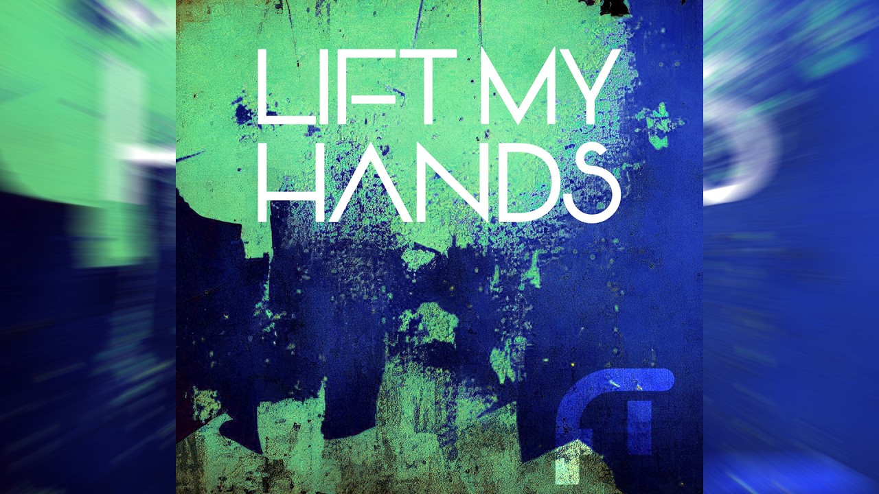 Lift my hands
