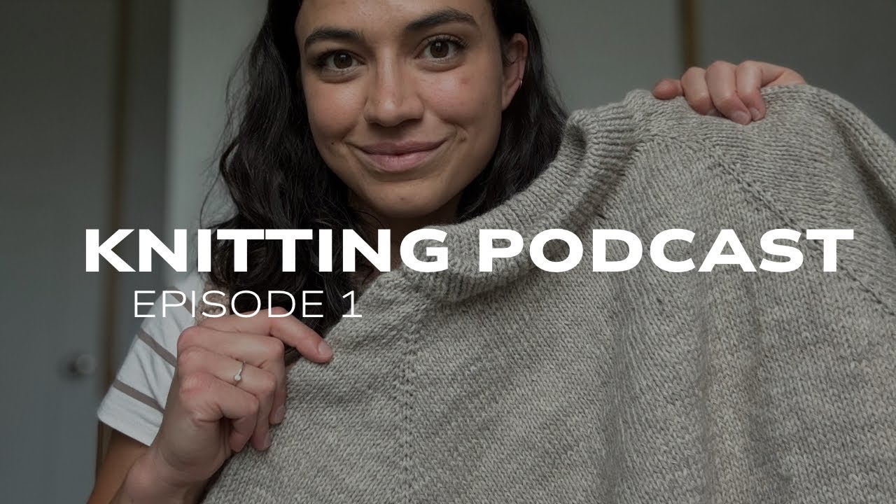 Knitting Podcast Ep1 - Monday Sweater by Petite Knits//oslo hat/camisole no5. (Yarn haul!)