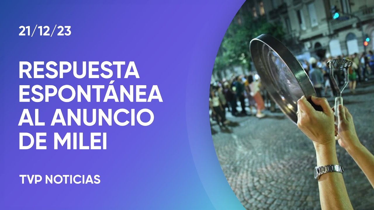 Cacerolazos tras el DNU del presidente Milei