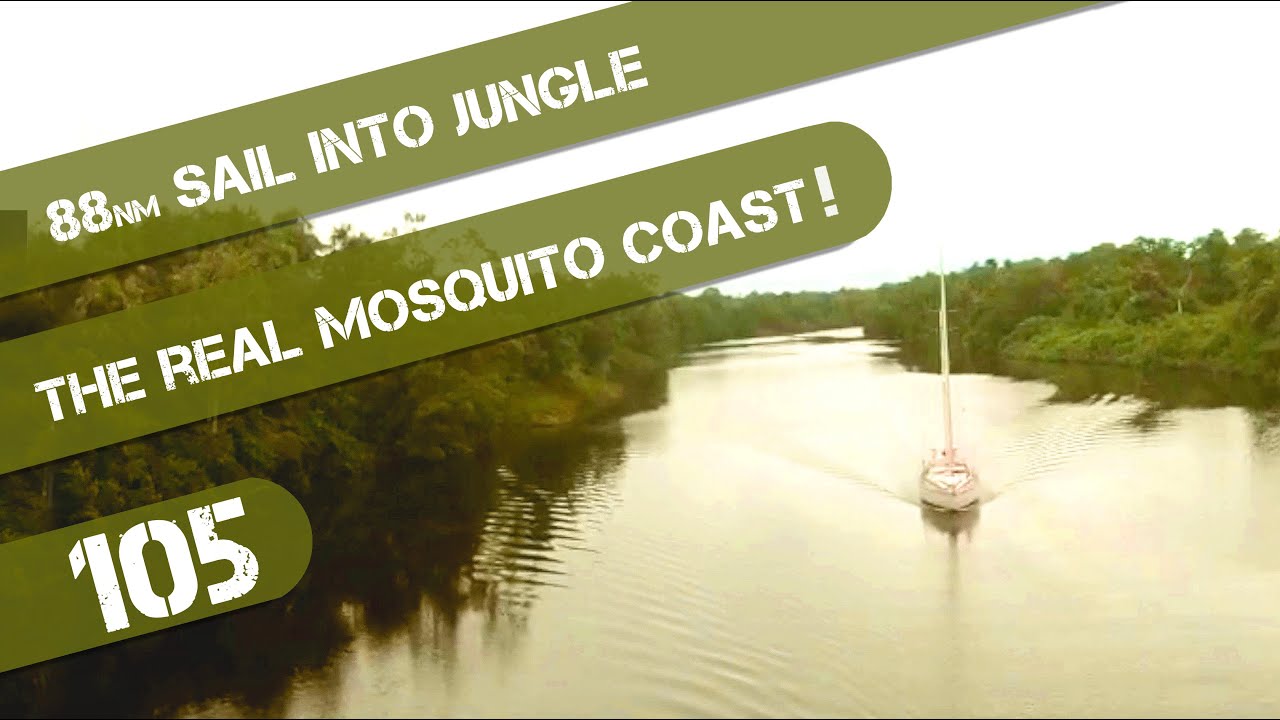 The Real Mosquito Coast - Sailing 88nm Upriver into the Amazon Rainforest Ep 105