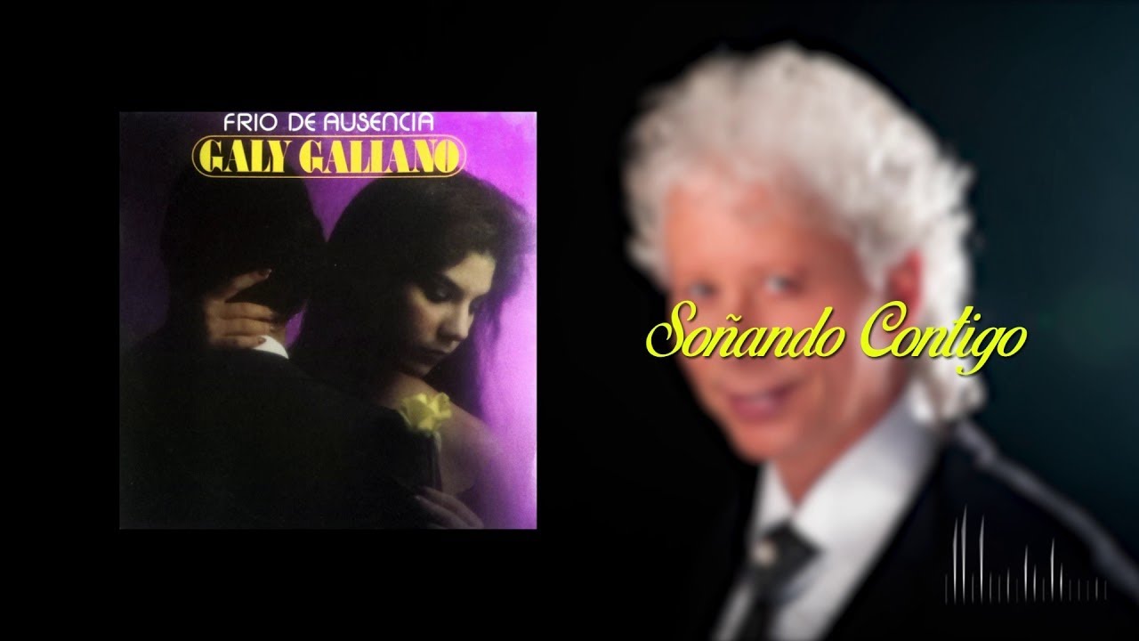 Soñando Contigo - Galy Galiano | Balada