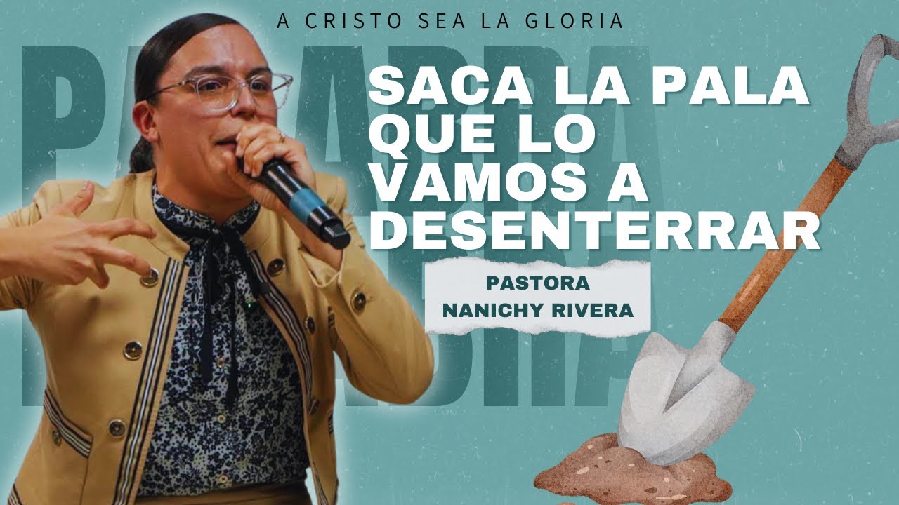 SACA LA PALA 🪏 QUE LO VAMOS A DESENTERRAR| PASTORA NANICHY RIVERA (2025)