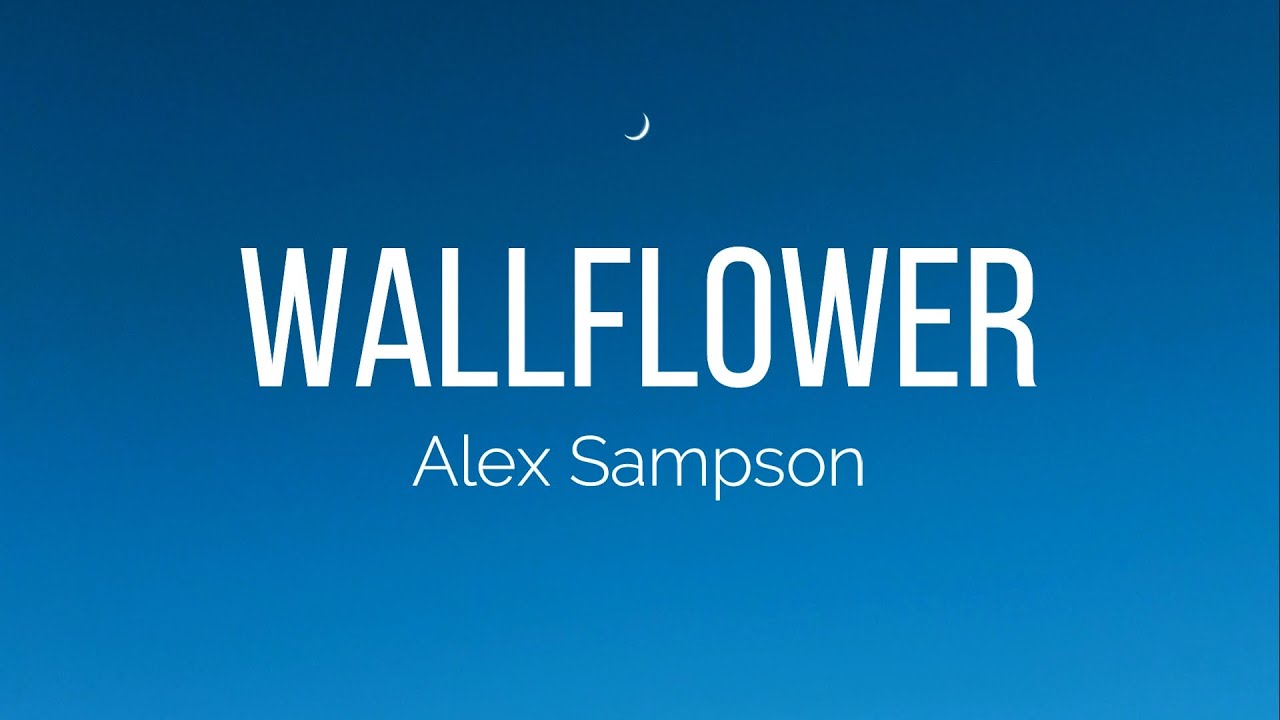 Alex Sampson - Wallflower (Lyrics)