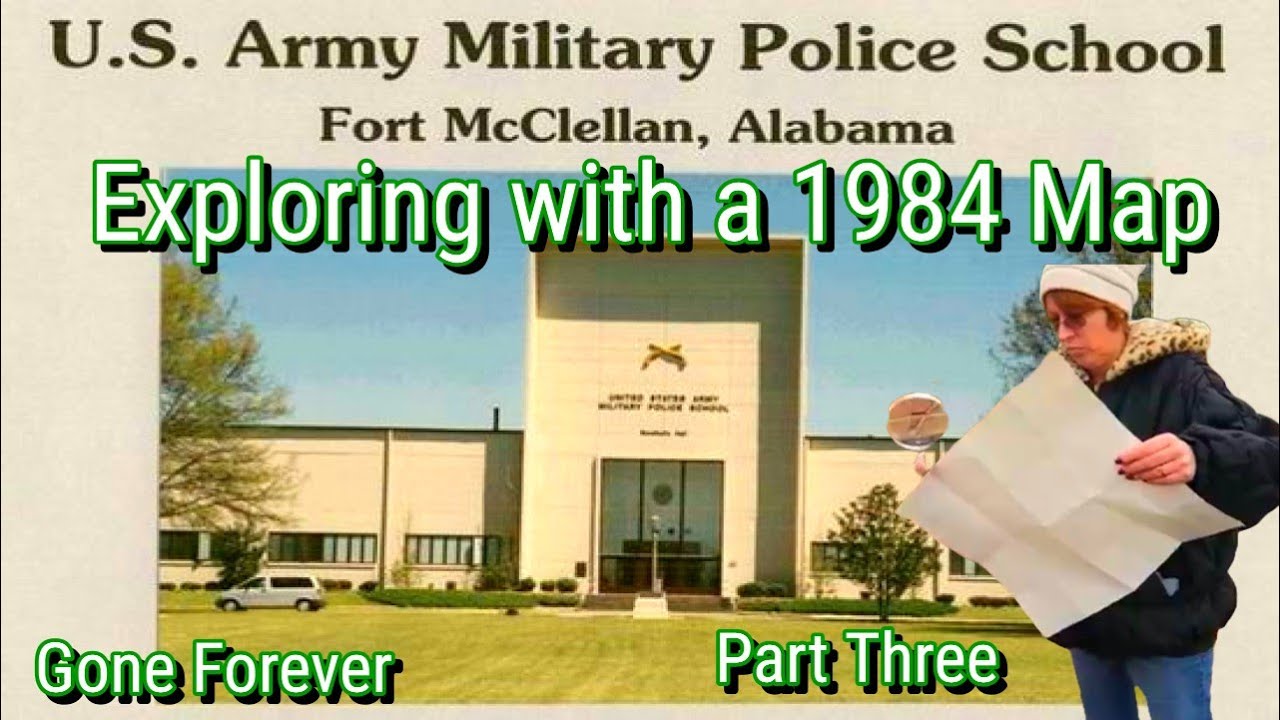 FORT MCCLELLAN WITH A 1984 MAP | Gone Forever Part Three