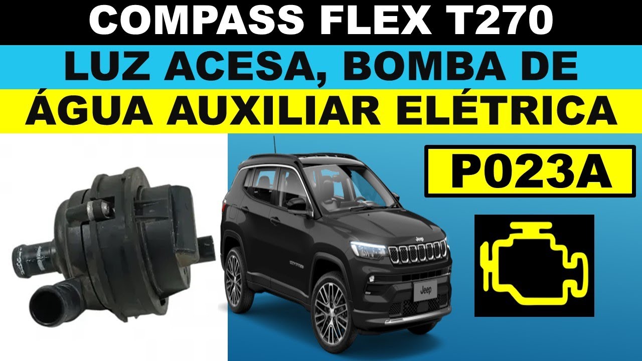 P023A Jeep Compass flex T270 qual a causa? Bomba de refrigeração do turbo, auxiliar elétrica água