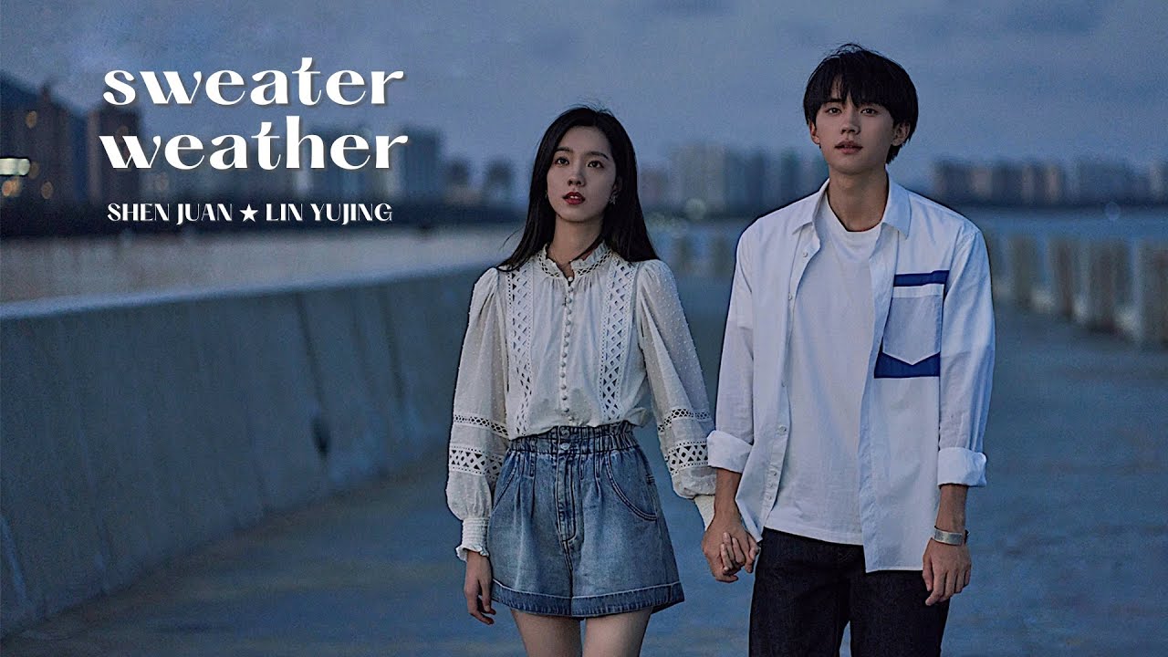 shen juan ✘ lin yujing — sweater weather | you are desire mv
