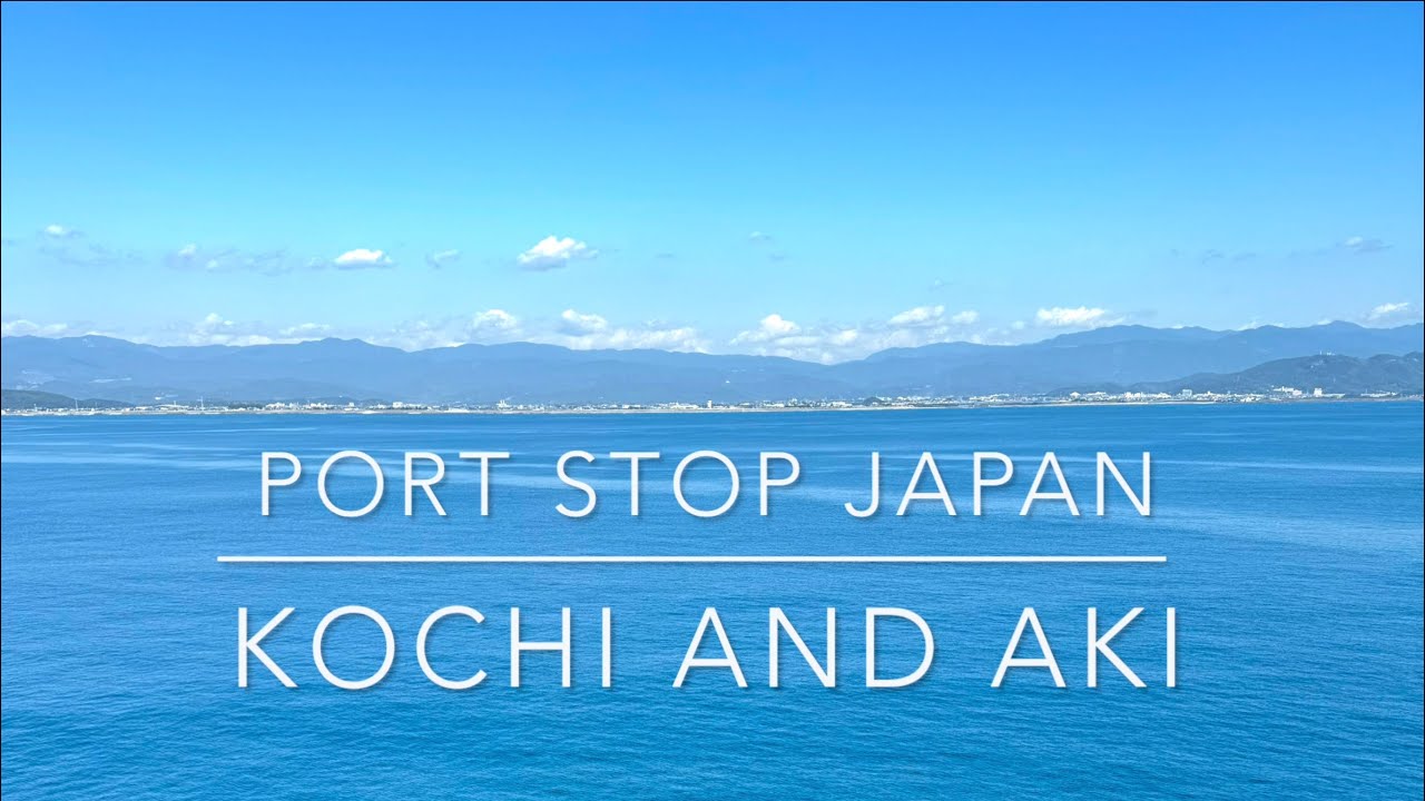Cruise Japan | Kochi and Aki Port Stop | Day Tour | Travel and Cruise Tips
