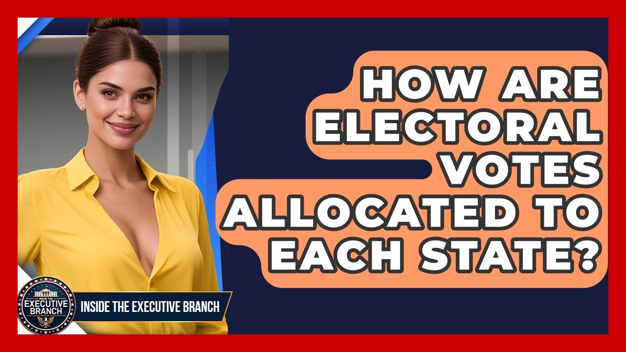 How Are Electoral Votes Allocated To Each State? - Inside the Executive Branch