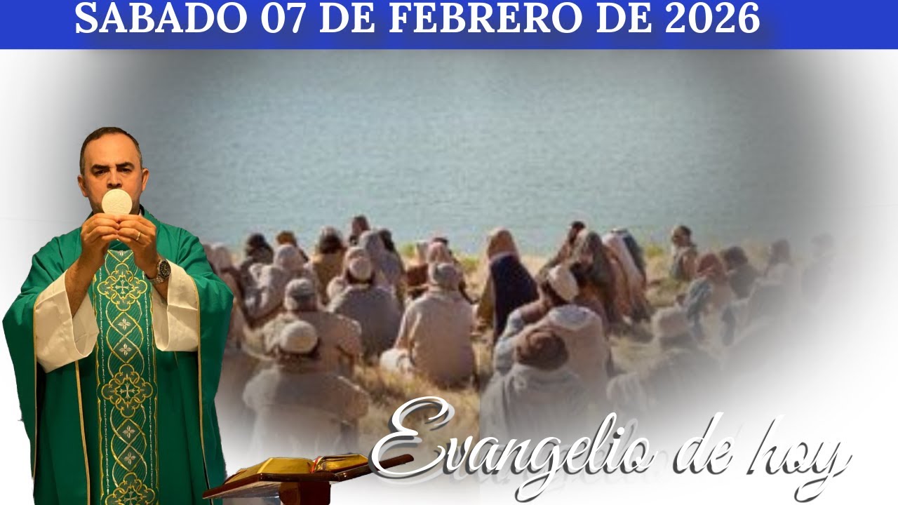 Evangelio de Hoy Sábado 07 Febrero 2026, Padre Pedro Cristo Flores Reyes  San Marcos 6,30-34
