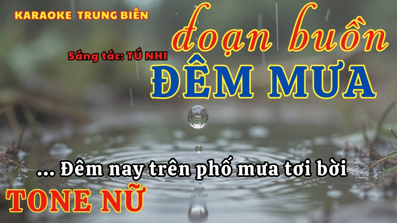 Karaoke ĐOẠN BUỒN ĐÊM MƯA – tone nữ – Đêm nay trên phố mưa tơi bời/Trung Biên