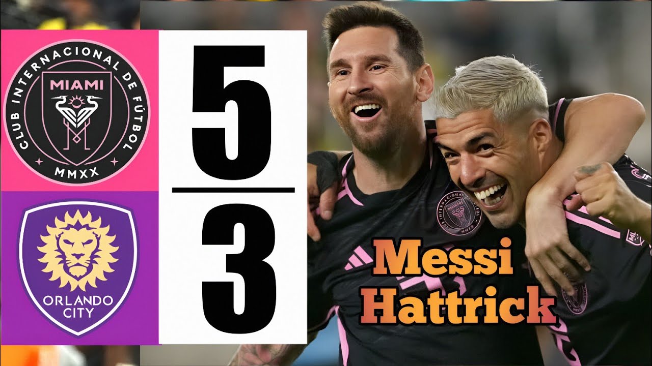 MESSI Insane Hattrick as Inter Miami vs Orlando City 5-3 | All Goals & Highlights 2025