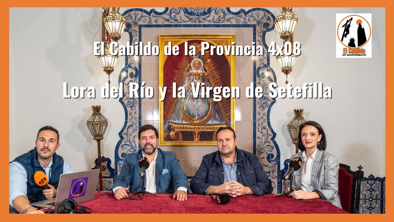 #ElCabildo de la Provincia 04x08 - Especial desde Lora del Río con la hermandad de Setefilla