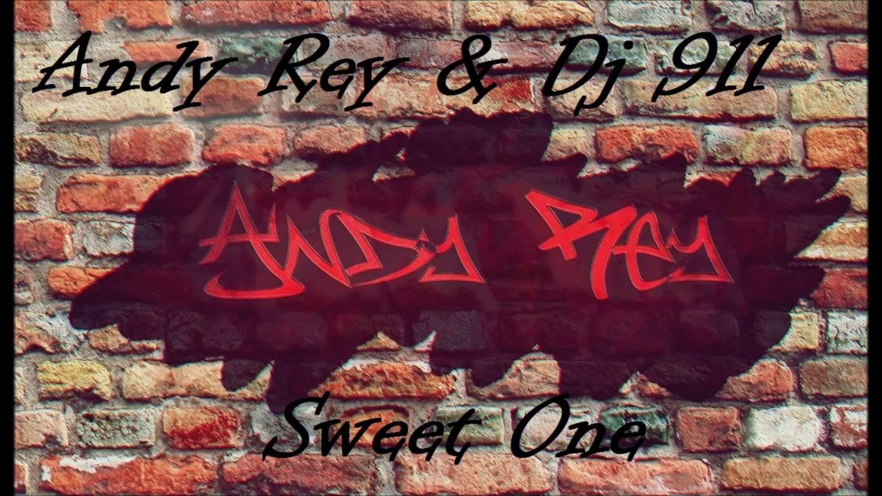 Andy Rey & Dj 911- Sweet One