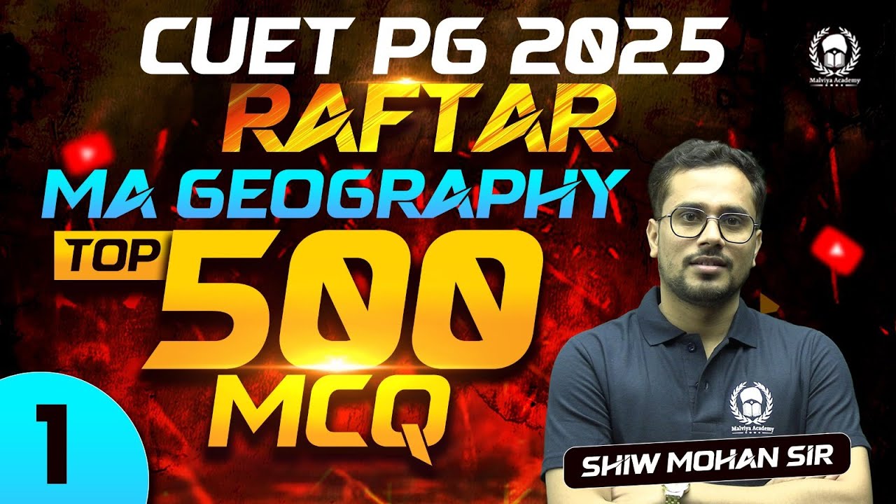 CUET PG 2025 MA Geography Top 500 MCQ Part - 1 | RAFTAR | Shiw Mohan Sir