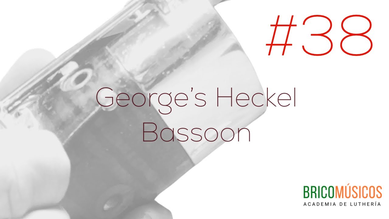 BricoMúsicos #38: George’s Heckel Bassoon