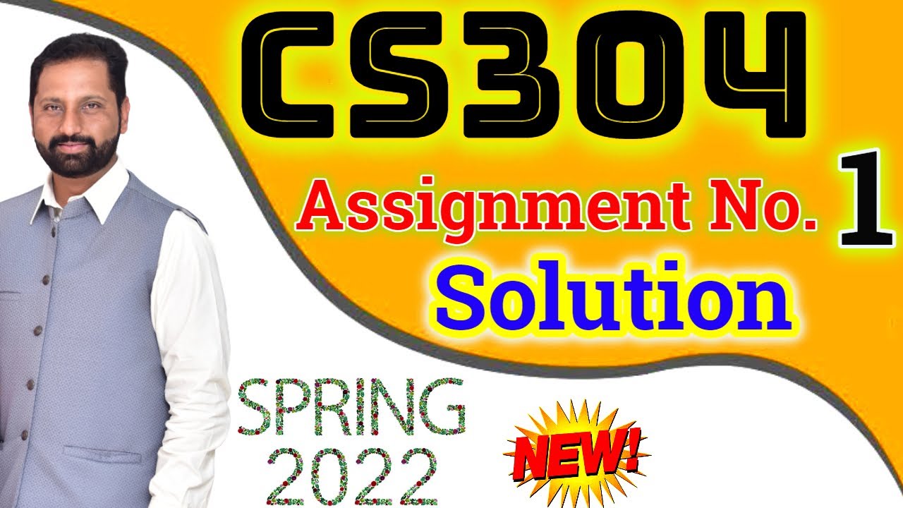 CS304 Assignment No 1 Spring 2022 Complete Solution By Abid Farooq Bhutta