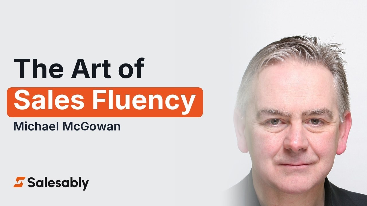 Unlocking Sales Success: Michael McGowan on the Art of Sales Fluency