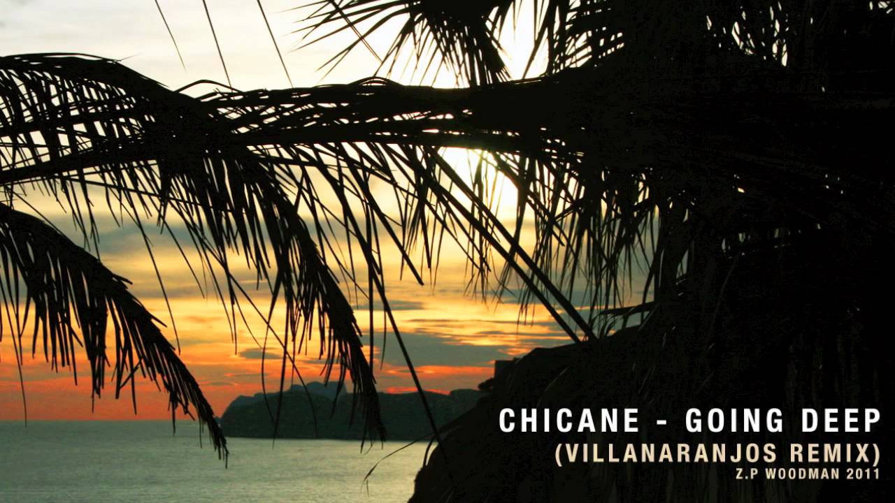 Chicane - Going Deep (VillaNaranjos Remix)