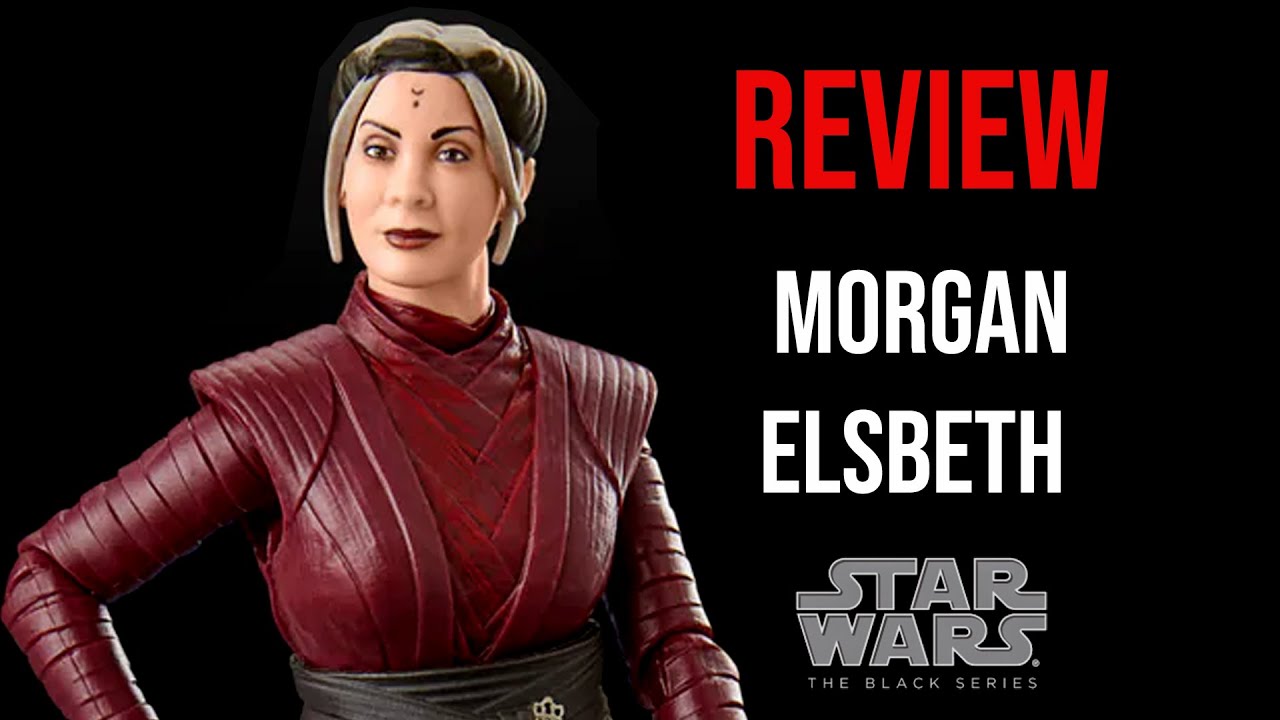 Ep354 Star Wars The Black Series Morgan Elsbeth REVIEW