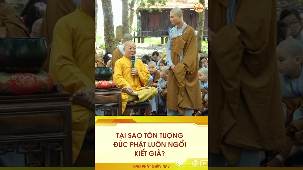 TẠI SAO T&Ocirc;N TƯỢNG ĐỨC PHẬT LU&Ocirc;N NGỒI KIẾT GI&Agrave;?