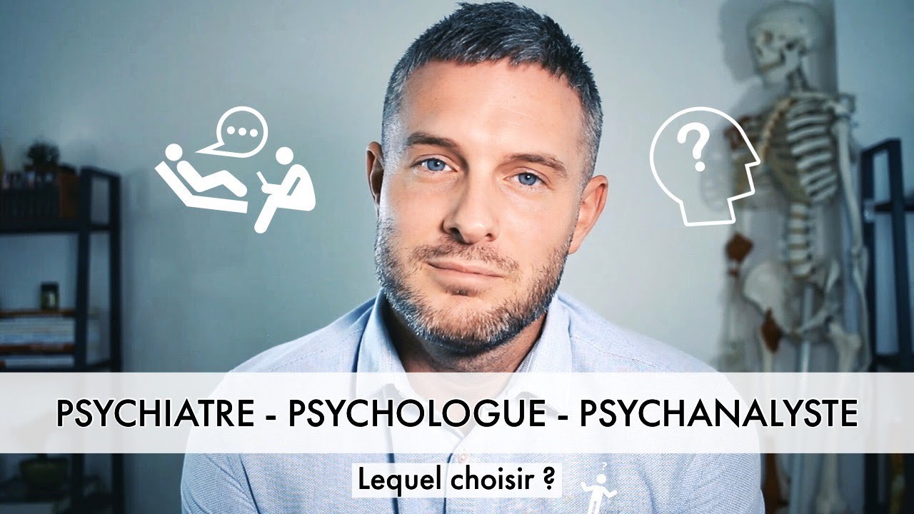 Comment Choisir Son PSY? Psychiatre? Psychologue? Psychanalyste?