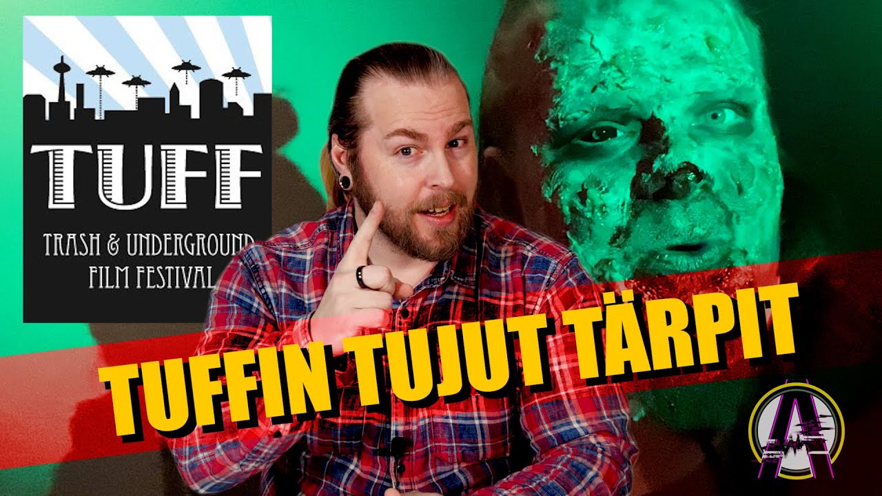 TUFF - Trash & Underground Film Festival 2022 - Reportaasi ja TUFFIN TUJUT TÄRPIT!