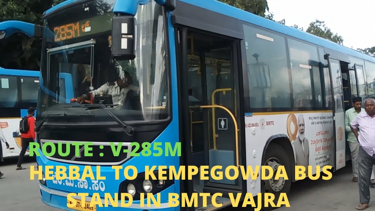 HEBBAL TO KEMPEGOWDA BUS STAND IN BMTC LOW FLOOR VOLVO VAJRA | ROUTE - V-285M |
