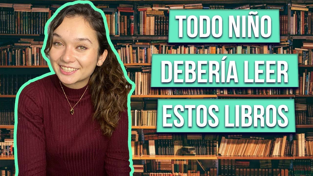 TOP DE LIBROS QUE TODO NI&Ntilde;O DEBE LEER