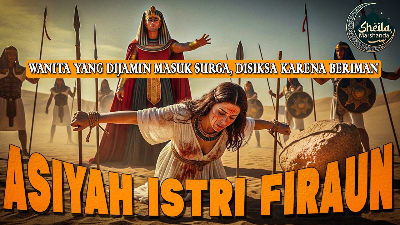 Kenapa Allah Siapkan Surga Untuk Asiyah Istri Firaun? Dan Rasulullah Sebut Wanita Terbaik di Surga
