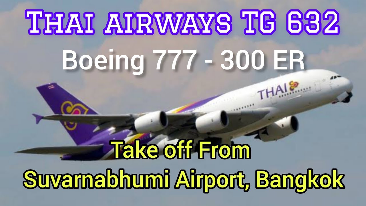 THAI Airways TG 632 | Boeing 777 - 300 ER | Take off from Suvarnabhumi airport Bangkok