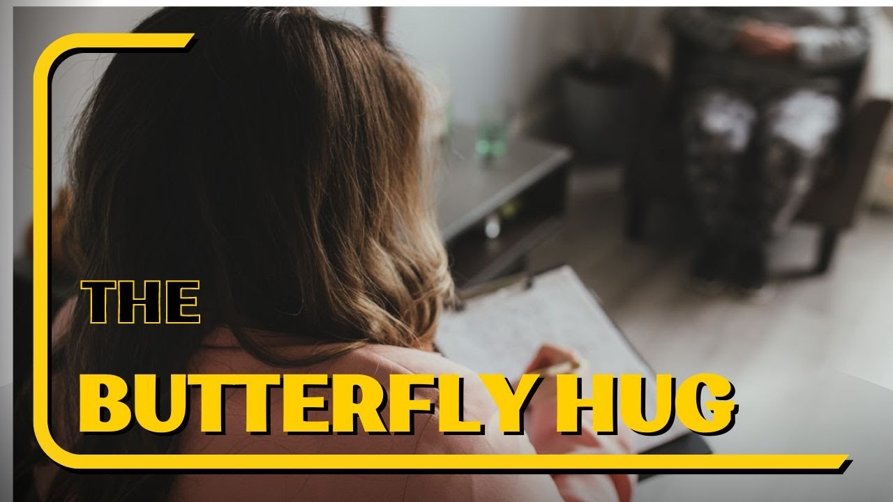 The Butterfly Hug Method a grounding technique for trauma, anxiety or hyper-arousal.