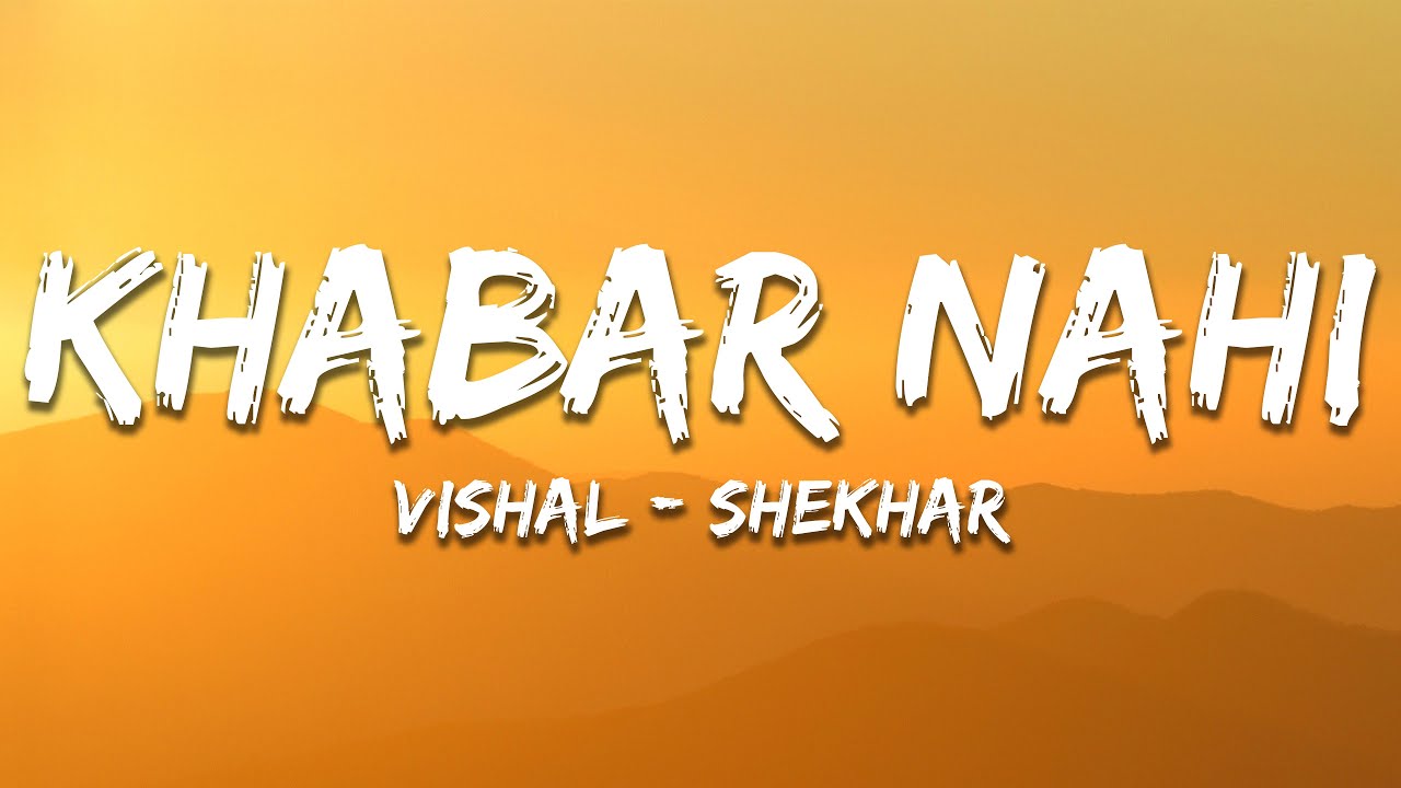 Khabar Nahi - Vishal-Shekhar (Lyrics) | 7clouds Hindi