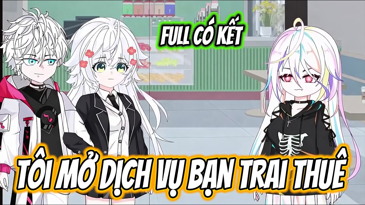 Full có kết | Tôi mở dịch vụ bạn trai thuê