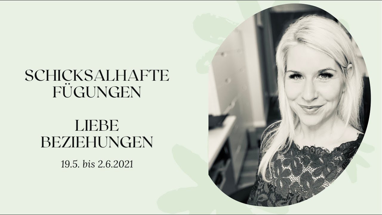 Liebe und Beziehungen 19.5. - 2.6.2021
