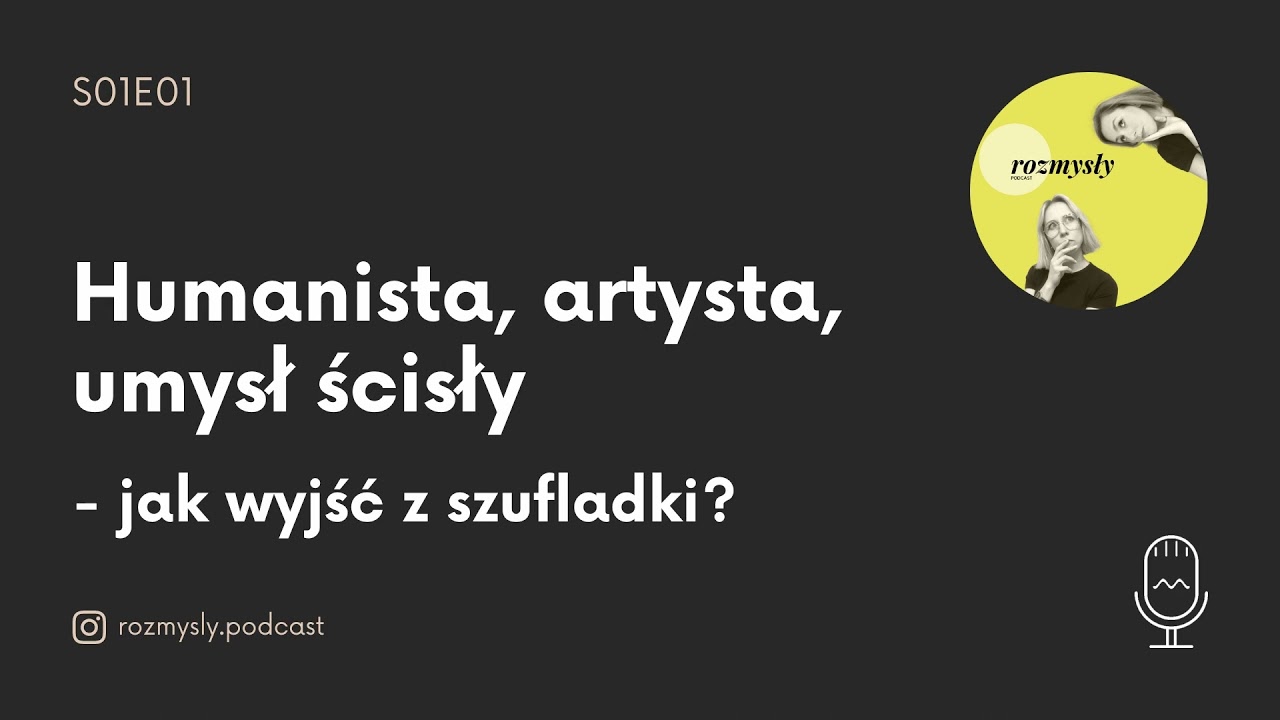 S01E01 Humanista, artysta, umysł ścisły - jak wyjść z szufladki?