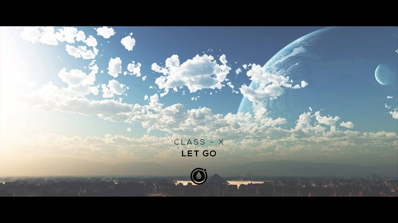 Class - X - Let Go (Melodic Dubstep)