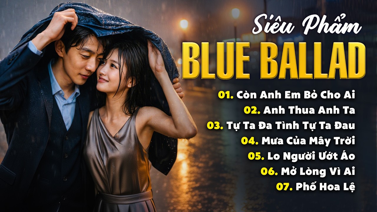 Top 7 Bản Blues Nhạc Trẻ Đang Bão Mạng Xã Hội 2026 | Lo Người Ướt Áo, Anh Thua Anh Ta #nhachay