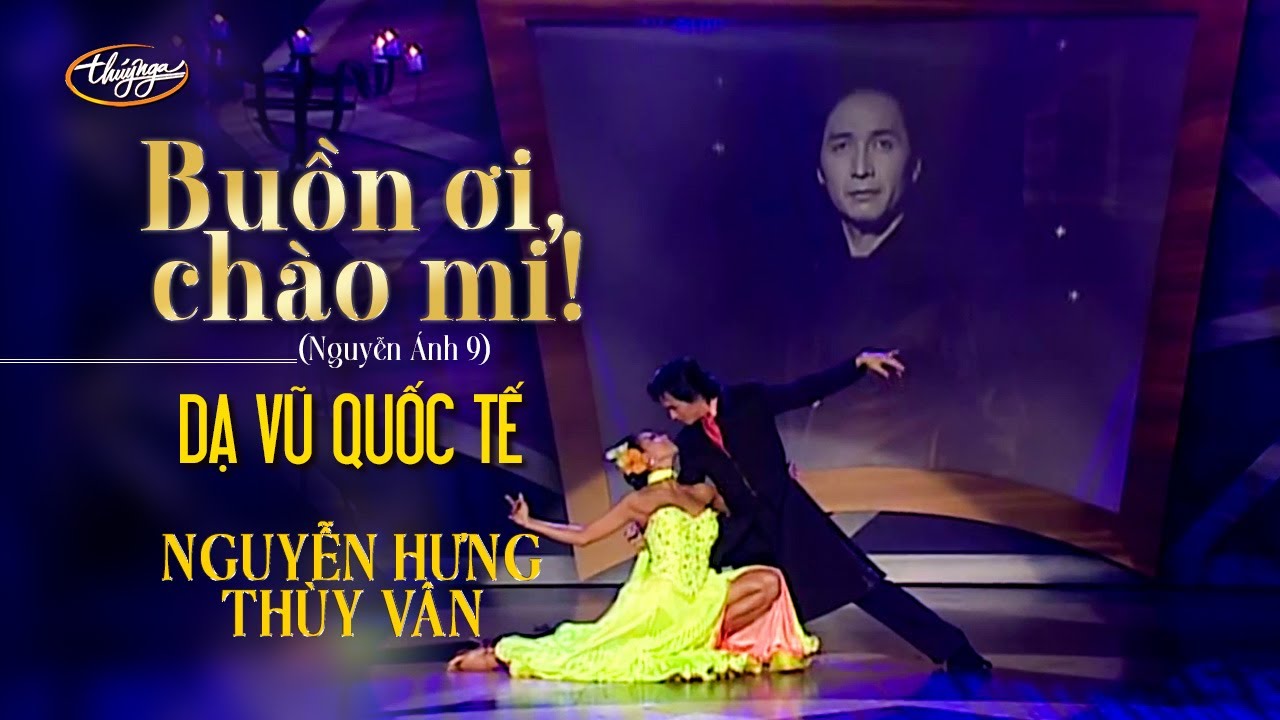 Nguyễn Hưng & Thùy Vân - Buồn Ơi Chào Mi | Dạ Vũ Quốc Tế