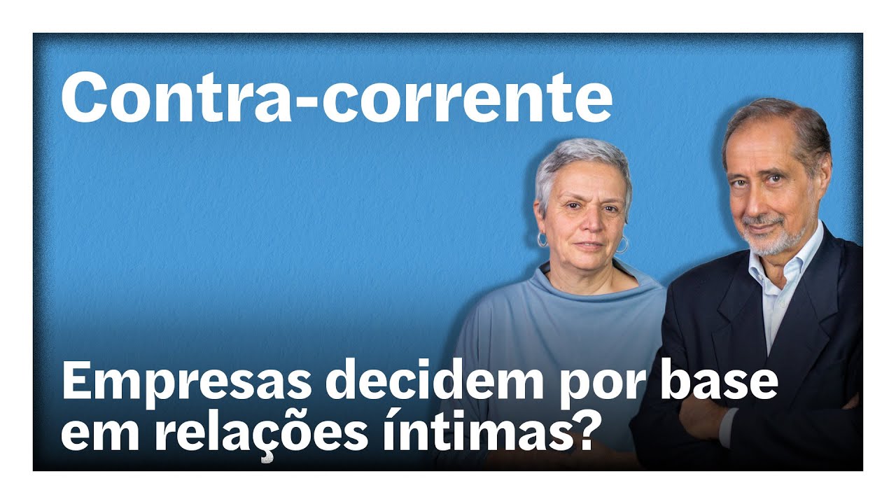 Empresas decidem por base em relações íntimas? Contra-Corrente em direto
