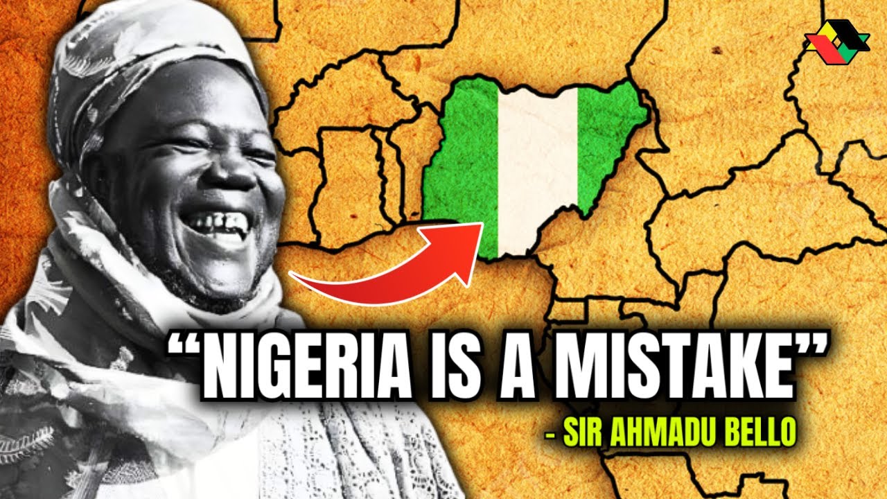 Why Sir Ahmadu Bello Called NIGERIA a MISTAKE in 1953