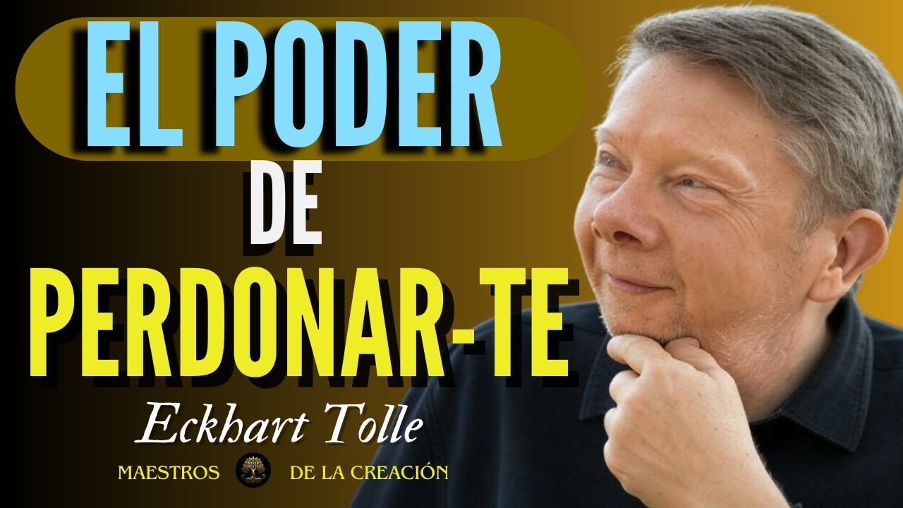 Eckhart Tolle: El Poder de Perdonarse a Uno Mismo | Libérate del Dolor y el Ego
