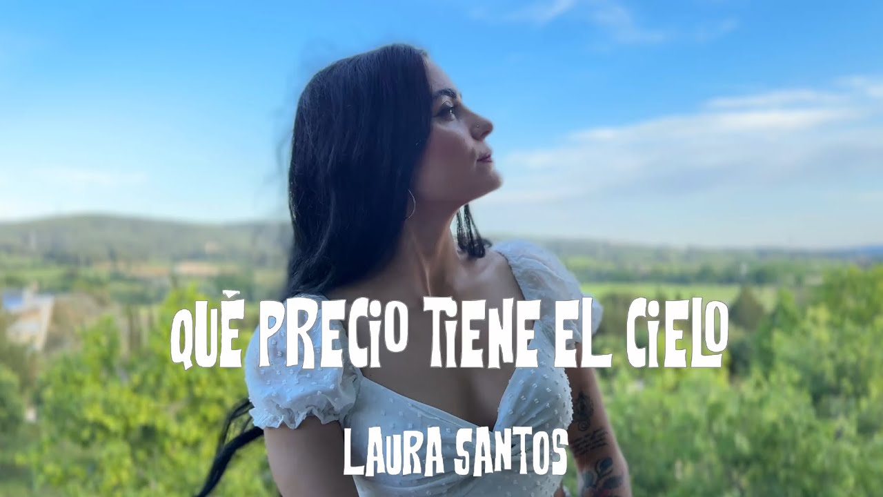 Laura Santos - Que Precio Tiene El Cielo Version Flamenco Pop (Video Oficial)