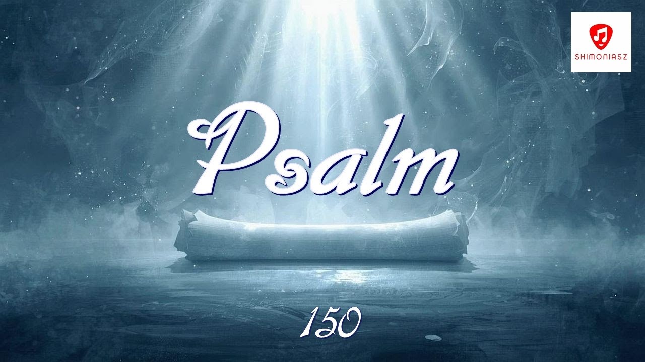 Psalm 150 &ndash; Pieśni Dawne, Słowa Wieczne &ndash; Shimoniasz