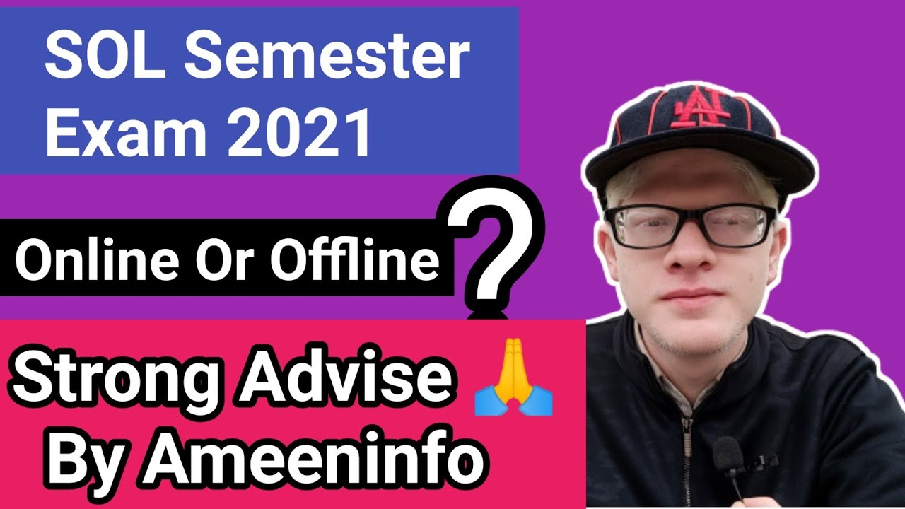 SOL Semester Exam 2021- Online Or offline | Strong Advise