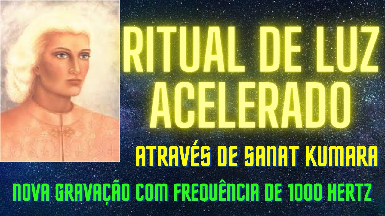 RITUAL DE LUZ ACELERADO- ATRAVÉS DE SANAT KUMARA