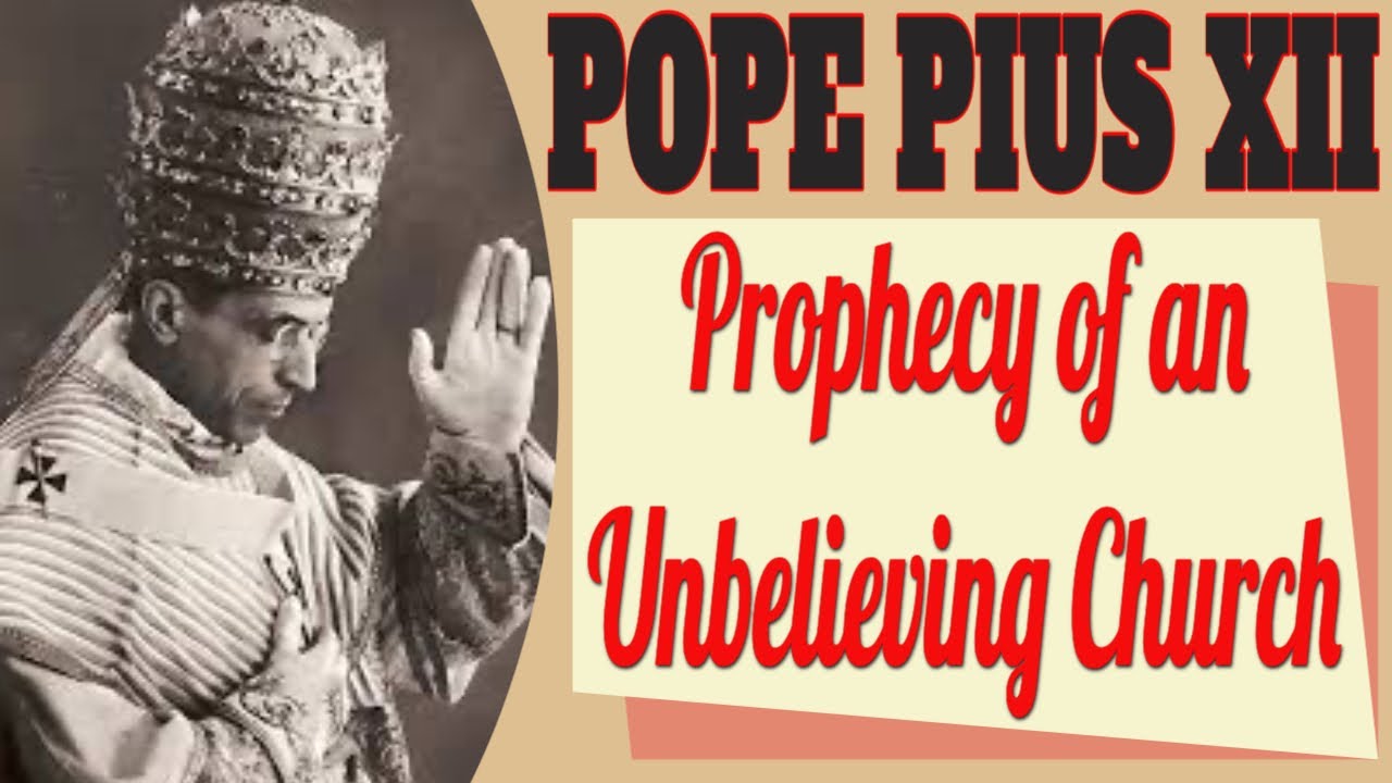 The Prophecy of Pope Pius XII on a Disbelieving Church
