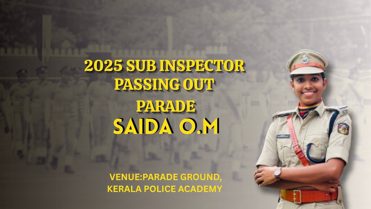 2025 SUB INSPECTOR PASSING OUT PARADE , SAIDA O.M, KERALA POLICE ACADEMY 
