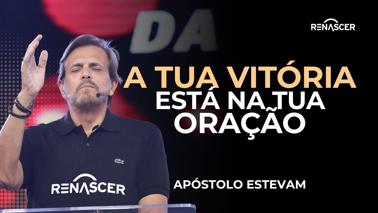A TUA VIT&Oacute;RIA EST&Aacute; NA TUA ORA&Ccedil;&Atilde;O | AP&Oacute;STOLO ESTEVAM HERNANDES