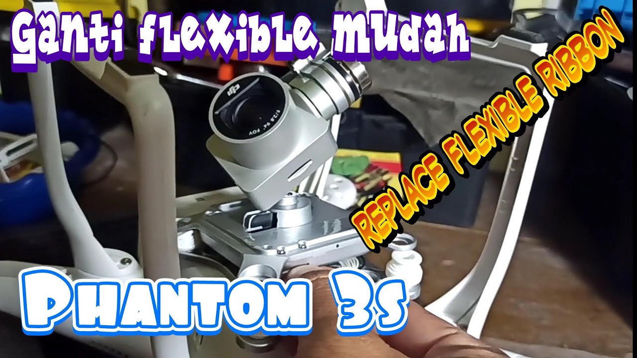 Cara mengganti Flexible gimbal Phantom 3s/replace flexible Ribbon