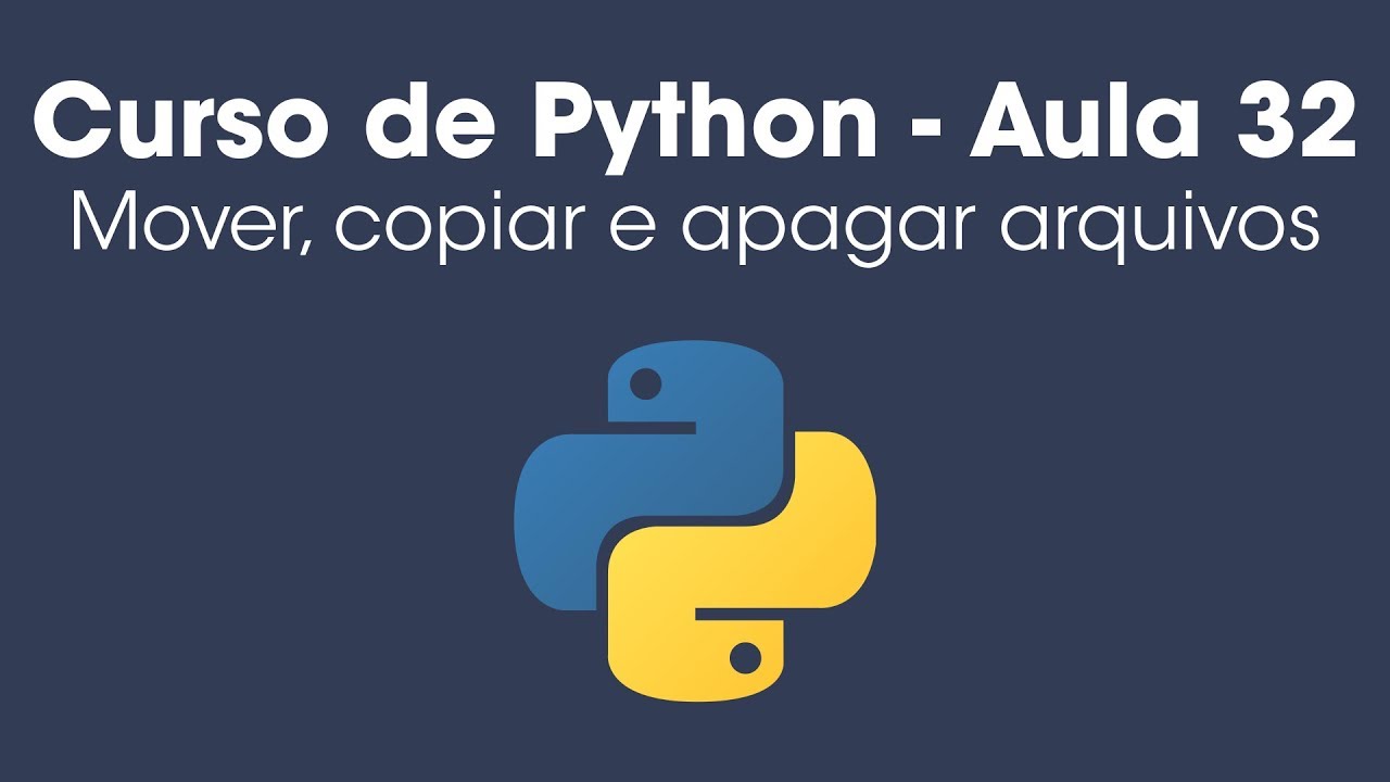 Como mover, copiar e apagar arquivos com Python - Aula 32